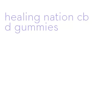 healing nation cbd gummies