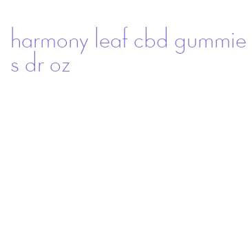 harmony leaf cbd gummies dr oz