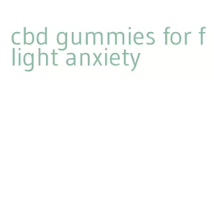 cbd gummies for flight anxiety