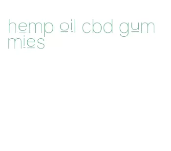 hemp oil cbd gummies