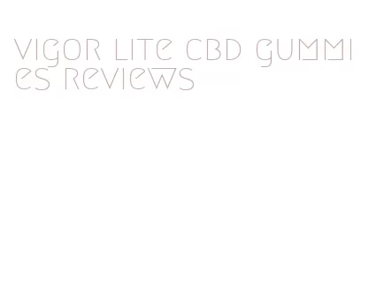 vigor lite cbd gummies reviews