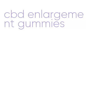 cbd enlargement gummies