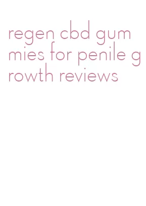 regen cbd gummies for penile growth reviews