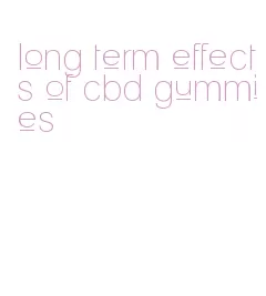 long term effects of cbd gummies