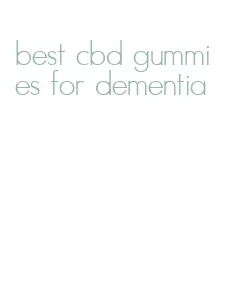 best cbd gummies for dementia