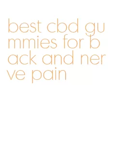 best cbd gummies for back and nerve pain