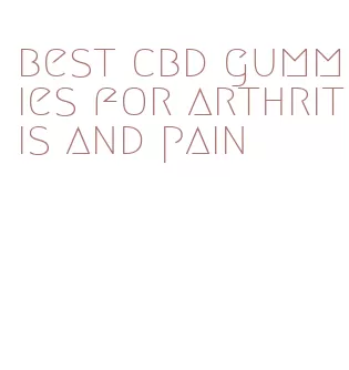 best cbd gummies for arthritis and pain