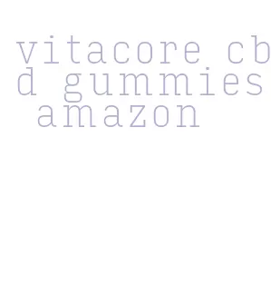 vitacore cbd gummies amazon