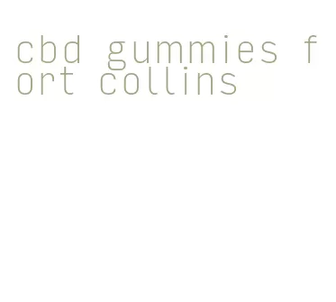 cbd gummies fort collins