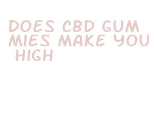 does cbd gummies make you high