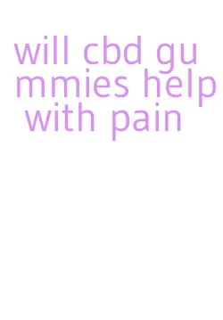 will cbd gummies help with pain