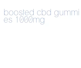 boosted cbd gummies 1000mg