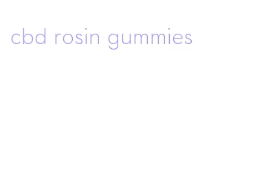 cbd rosin gummies