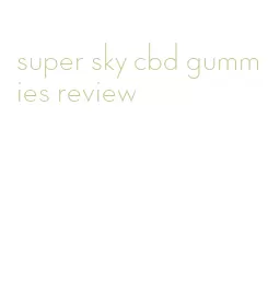 super sky cbd gummies review