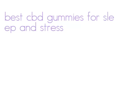 best cbd gummies for sleep and stress