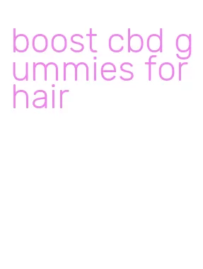 boost cbd gummies for hair