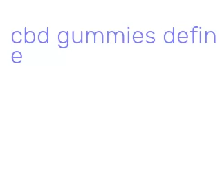 cbd gummies define