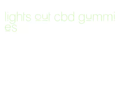 lights out cbd gummies