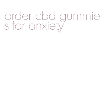 order cbd gummies for anxiety