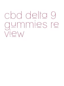 cbd delta 9 gummies review