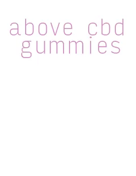 above cbd gummies