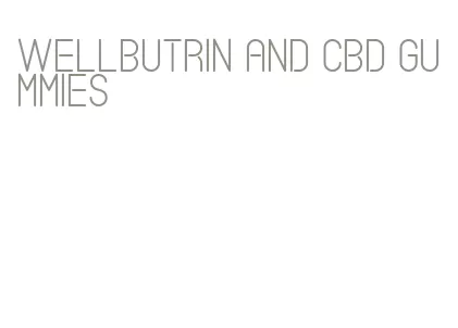 wellbutrin and cbd gummies