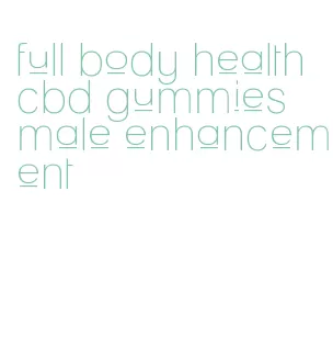 full body health cbd gummies male enhancement