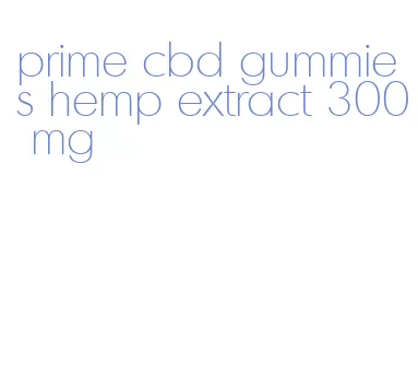 prime cbd gummies hemp extract 300 mg