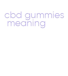 cbd gummies meaning