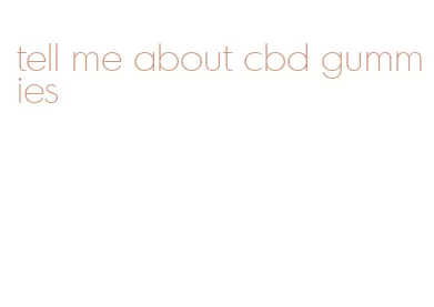 tell me about cbd gummies