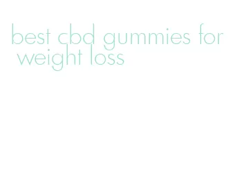 best cbd gummies for weight loss