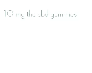 10 mg thc cbd gummies