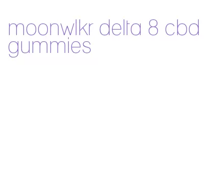 moonwlkr delta 8 cbd gummies