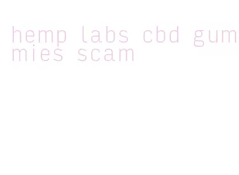 hemp labs cbd gummies scam