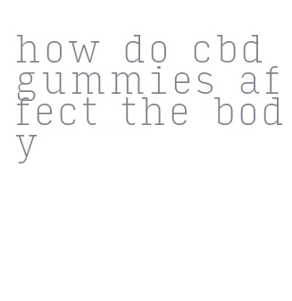 how do cbd gummies affect the body