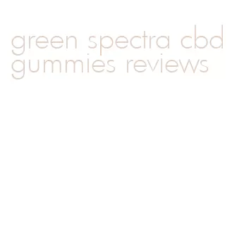 green spectra cbd gummies reviews