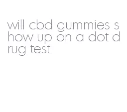 will cbd gummies show up on a dot drug test