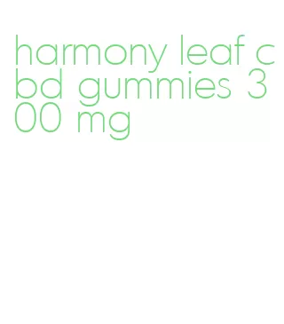 harmony leaf cbd gummies 300 mg