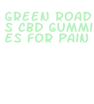 green roads cbd gummies for pain