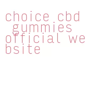 choice cbd gummies official website