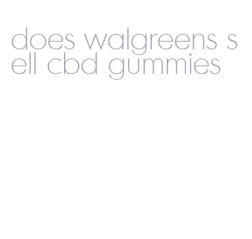 does walgreens sell cbd gummies