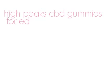 high peaks cbd gummies for ed