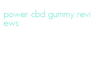 power cbd gummy reviews