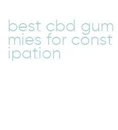 best cbd gummies for constipation