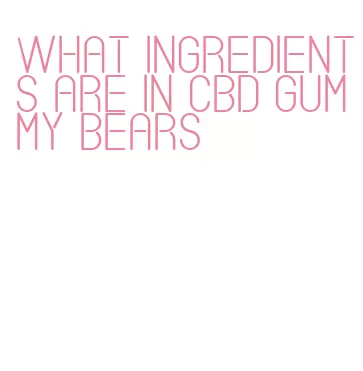 what ingredients are in cbd gummy bears