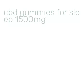 cbd gummies for sleep 1500mg