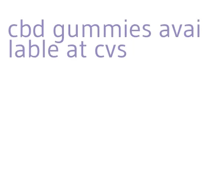 cbd gummies available at cvs