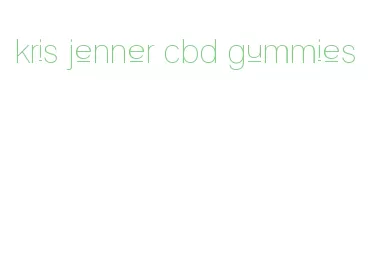 kris jenner cbd gummies