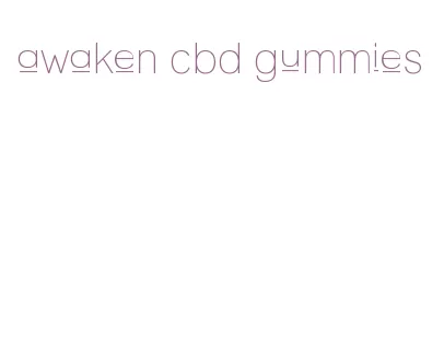 awaken cbd gummies