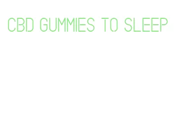 cbd gummies to sleep